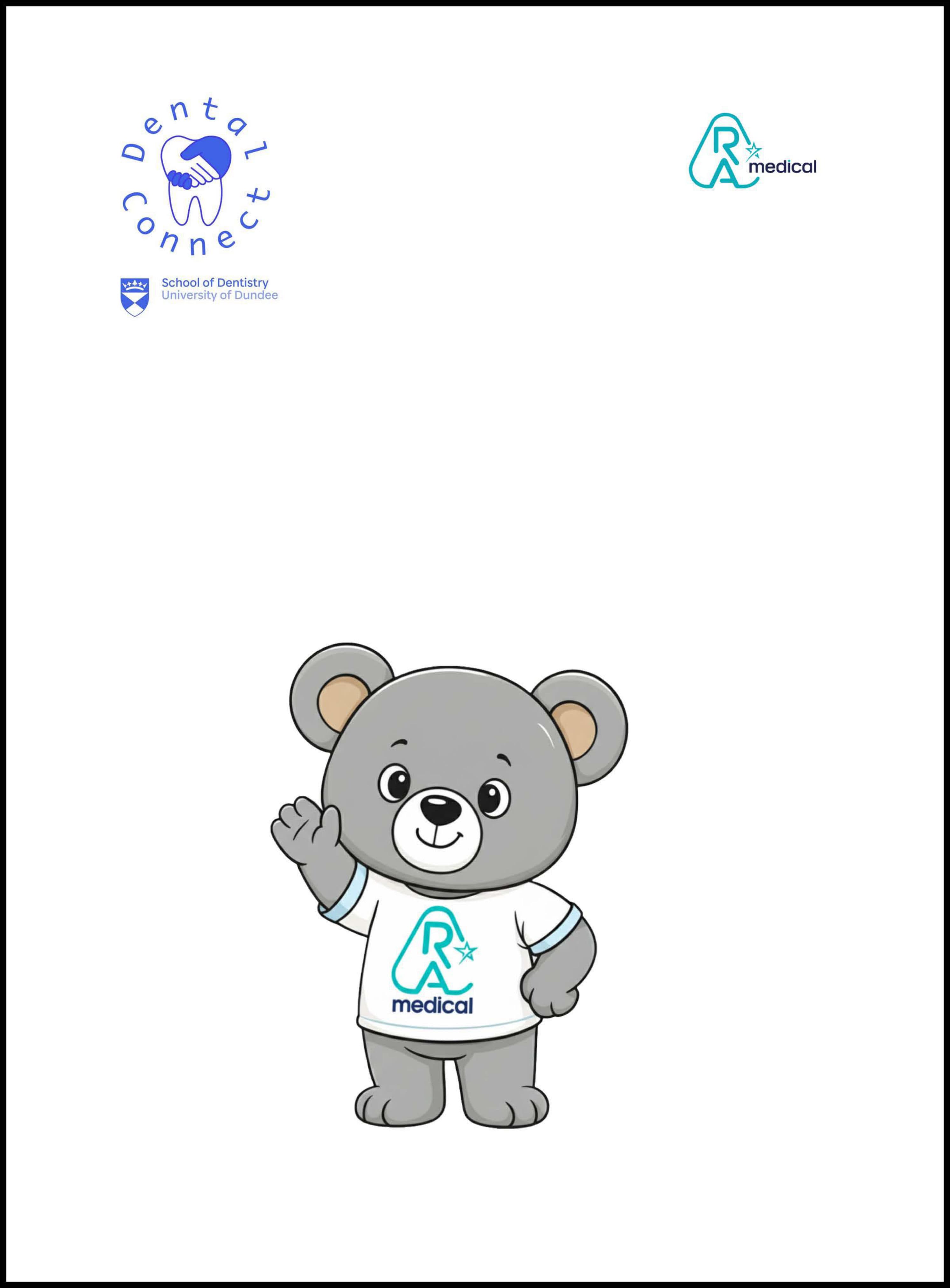 Back cover. Top-left: the Dental Connect logo and the University of Dundee School of Dentistry crest. Top-right: the R A Medical logo. Centre: Ralph the Bear waving goodbye, wearing his R A Medical t-shirt.